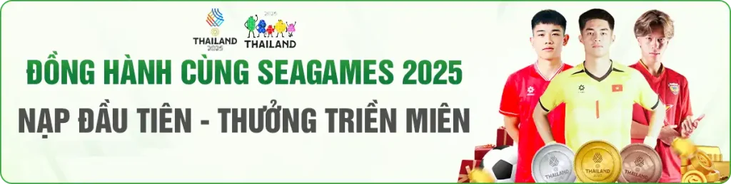 ĐỒNG HÀNH CÙNG SEA GAMES 2025 NẠP ĐẦU TIÊN - THƯỞNG TRIỀN MIÊN